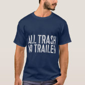 All Trash No Trailer Redneck Gift Tシャツ (正面)