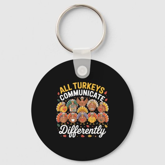 All Turkeys Communicate Differently Autism Awarene キーホルダー (正面)