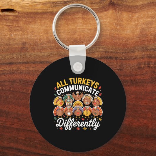 All Turkeys Communicate Differently Autism Awarene キーホルダー (正面)