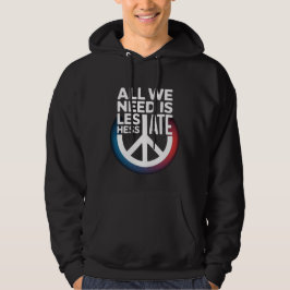 'ALL WE NEED IS LESS HATE' -Shirt パーカ