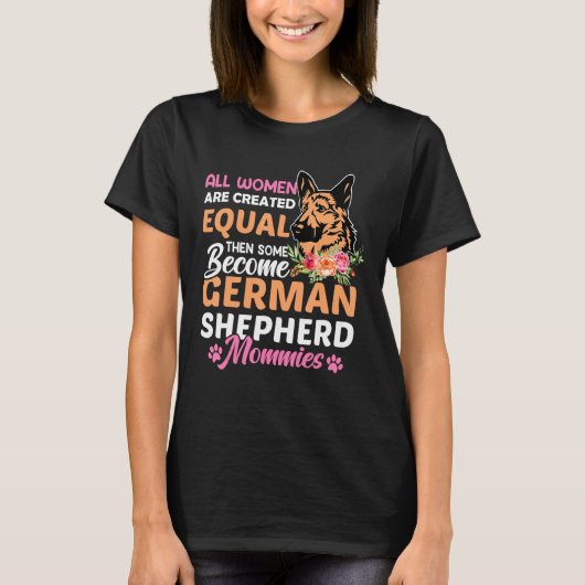 All Women Are Created Equal Then Some Become Germa Tシャツ (正面)