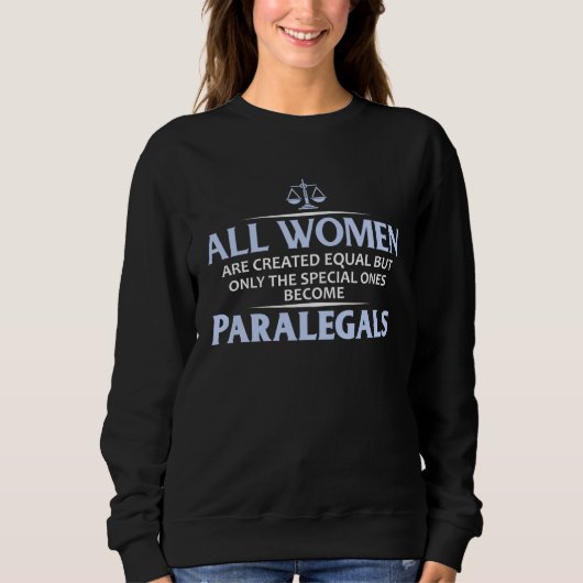 All Women Are Special Some are Paralegals スウェットシャツ (正面)