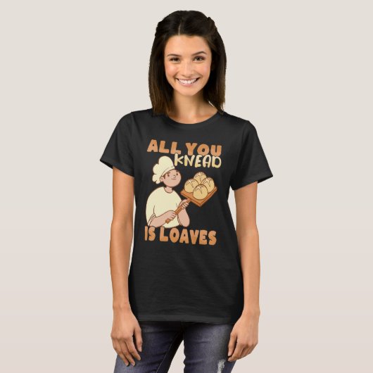 All you knead is Loaves Bakery Donut Cake Baker Tシャツ (正面フル)