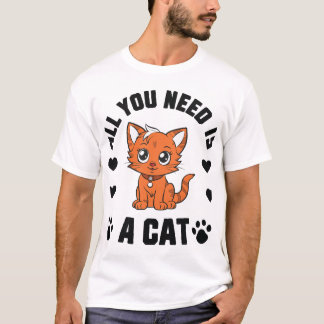 All You Need Is A Cat T-Shirt Cute Cat Lover Shirt Tシャツ