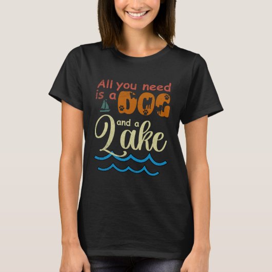 All You Need Is A Dog And A Lake pup Tシャツ (正面)