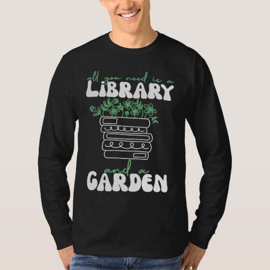 All You Need Is A Library And A Garden Tシャツ (正面)