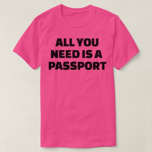 All you need is a passport 1 tシャツ (デザイン正面)