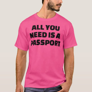 All you need is a passport 1 tシャツ