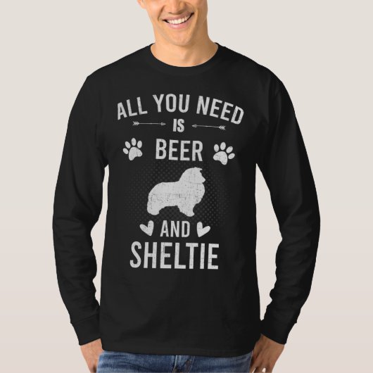 All You Need Is Beer And Sheltie Dog Tシャツ (正面)