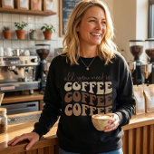 All you need is coffee.  sweatshirt スウェットシャツ