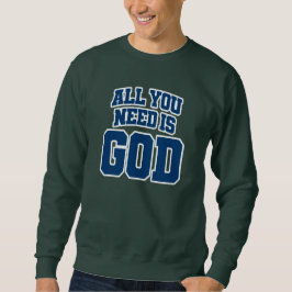 All you need is God スウェットシャツ