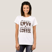 All you need is love and a good cup of coffee tシャツ (正面フル)