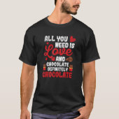 All You Need Is Love And Chocolate  Valentine's Da Tシャツ (正面)