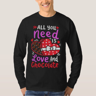 All You Need Is Love And Chocolate Valentine's Day Tシャツ