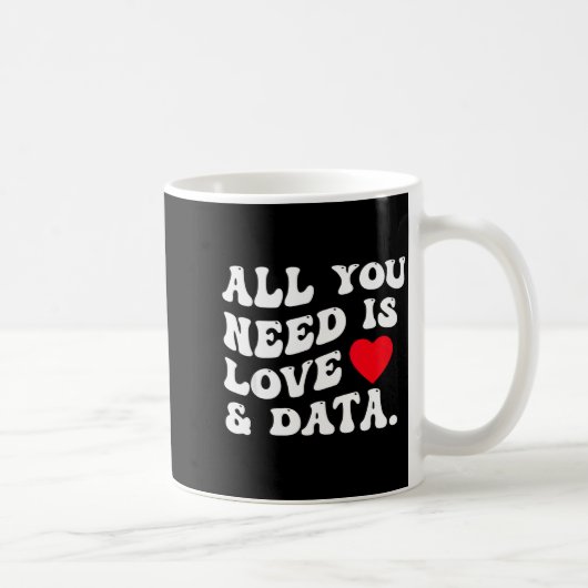 All You Need Is Love And Data Funny Valentine Data コーヒーマグカップ (右)