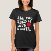 All You Need Is Love And Data Funny Valentine Data Tシャツ (正面)