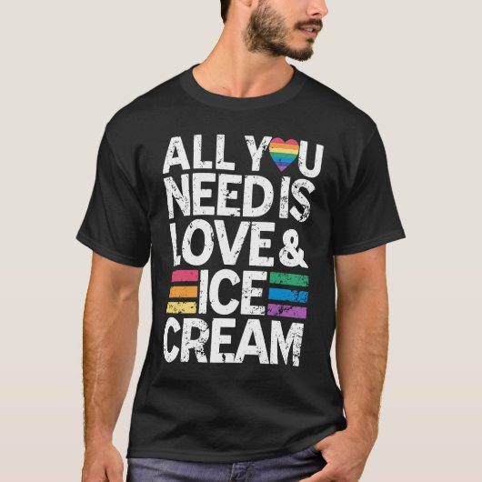 All You Need Is Love And Ice Cream  Funny Ice Crea Tシャツ (正面)