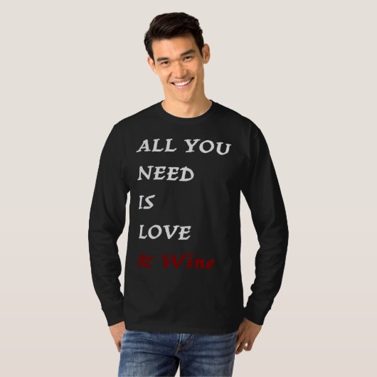 All you need is Love and Wine  Drinking Quote Tシャツ (正面フル)