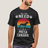 All You Need is Presa Canario Dog Tシャツ (正面)