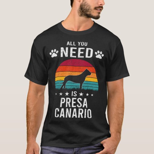 All You Need is Presa Canario Dog Tシャツ (正面)