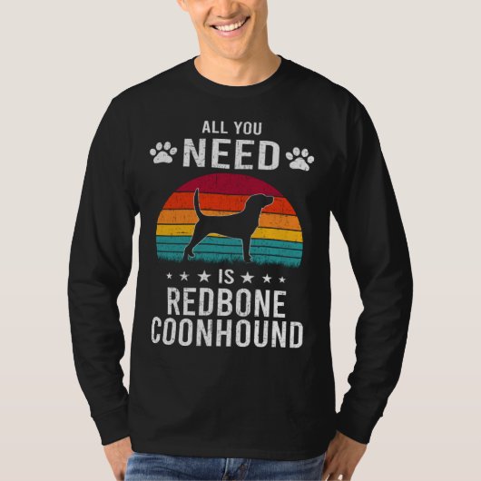 All You Need is Redbone Coonhound Dog Tシャツ (正面)