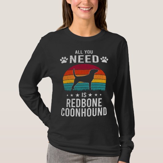 All You Need is Redbone Coonhound Dog Tシャツ (正面)