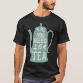 All you need is Tea Teacup Teapot Tシャツ (正面)
