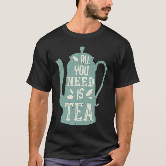 All you need is Tea Teacup Teapot Tシャツ (正面)