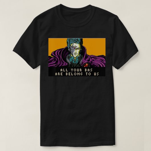 All Your Base are Belong to Us  Tシャツ (デザイン正面)