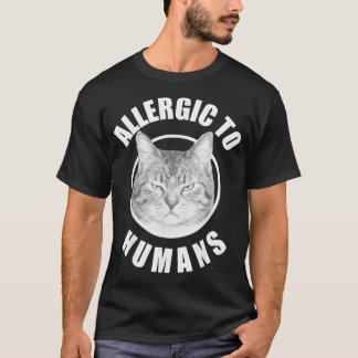 Allergic Cats Shirt Allergic To Humans Cats Funny  Tシャツ
