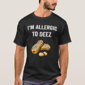 Allergic To Deez Peanut Allergy Awareness Tシャツ (正面)