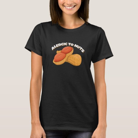 Allergic to Nuts Healthy Delicious Peanuts Tシャツ (正面)