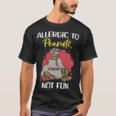 Allergic To Peanuts Not Fun Peanut Allergic Tシャツ (正面)