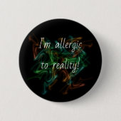 'Allergic to reality' pin/ 缶バッジ (正面)
