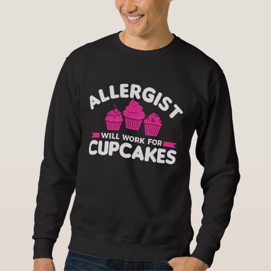 Allergist Will Work For Cupcakes Allergology Aller スウェットシャツ (正面)