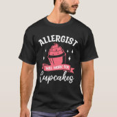 Allergist Will Work For Cupcakes Allergology Aller Tシャツ (正面)
