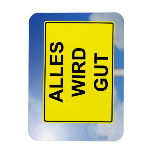 Alles wird Gut Schild mit Himmelhintergrund マグネット (縦)