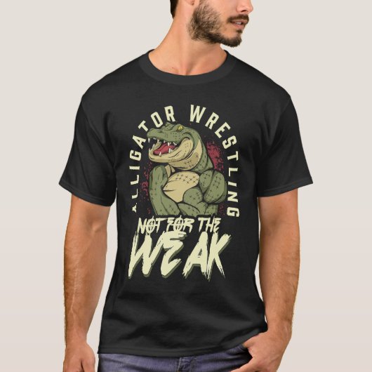 Alligator Wrestling Not for the Weak Crocodile Ani Tシャツ (正面)