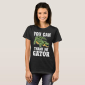 Alligator You Can Thank Me Gator Tシャツ (正面フル)