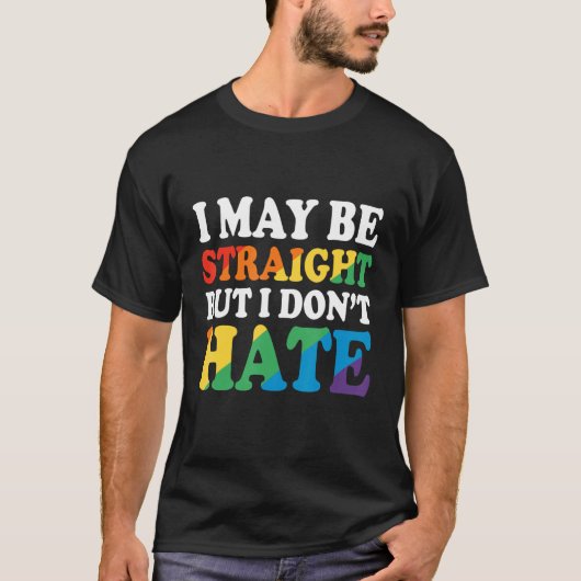 Ally - I May Be Straight But I Don't Hate Tシャツ (正面)
