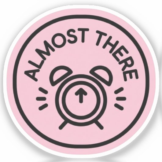 Almost There Alarm Clock to Keep Going Almost シール (正面)