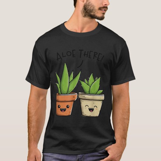 Aloe There Funny Succulent Plant Lover  Tシャツ (正面)