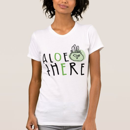 Aloe There Women’s T-Shirt – Cute Plant Pun Shirt Tシャツ (正面)