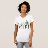 Aloe There Women’s T-Shirt – Cute Plant Pun Shirt Tシャツ (正面フル)
