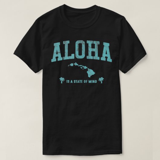 Aloha is a State of Mind  Tシャツ (デザイン正面)