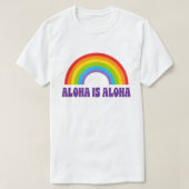 Aloha Is Aloha Rainbow Pride Hawaii Tシャツ (デザイン正面)
