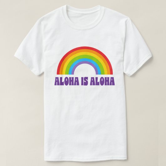 Aloha Is Aloha Rainbow Pride Hawaii Tシャツ (デザイン正面)