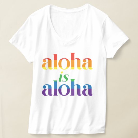 Aloha Is Aloha Rainbow Pride Hawaii Tシャツ (レイダウン)