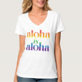 Aloha Is Aloha Rainbow Pride Hawaii Tシャツ (正面)