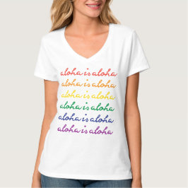 Aloha Is Aloha Rainbow Pride Hawaii Tシャツ